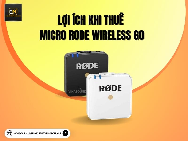 loi-ich-noi-bat-khi-thue-micro-rode-wireless-go-tai-quang-minh-mobile
