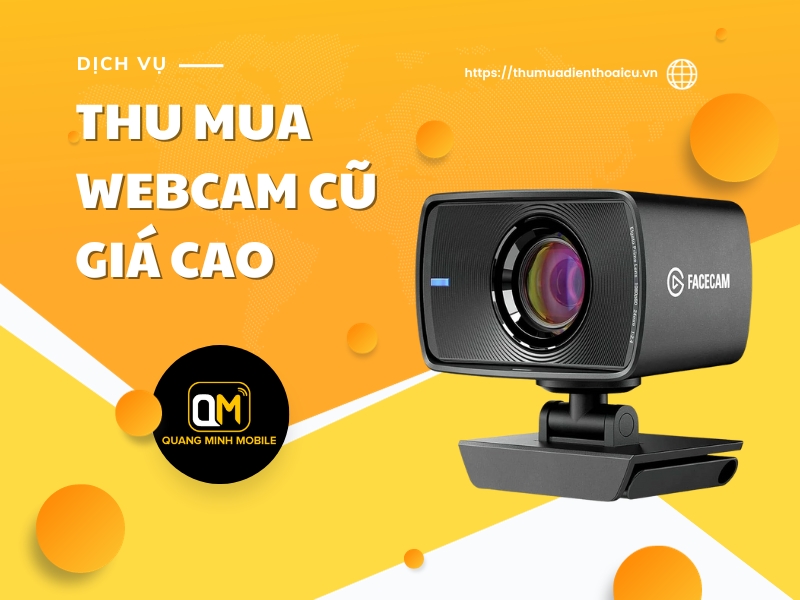 Thu mua webcam giá cao, uy tín tại TP.HCM