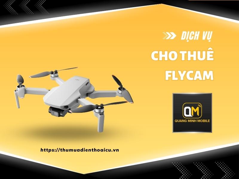 Cho thuê Flycam chính hãng giá mềm  tại Tp.HCM