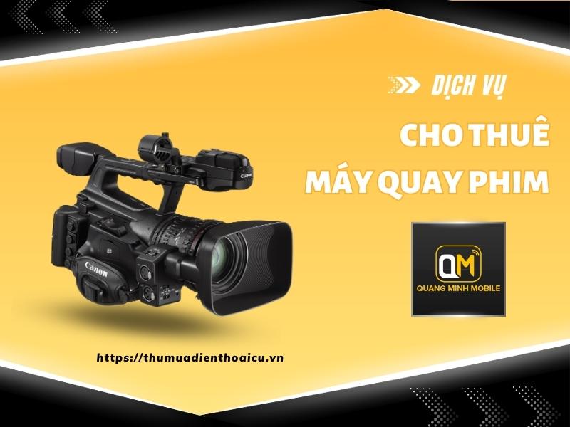 Cho thuê máy quay phim chuyên nghiệp tại Tp.HCM