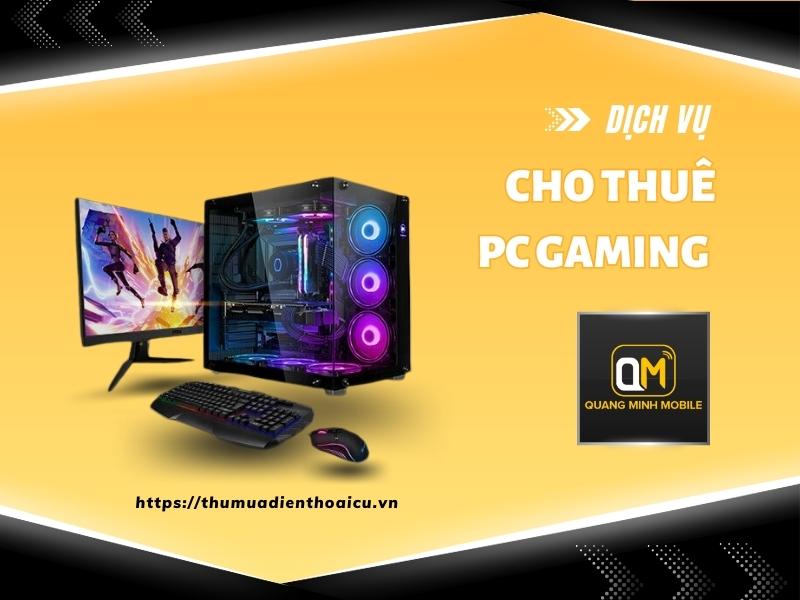 Cho thuê PC Gaming cấu hình cao giá rẻ tại Tp.HCM