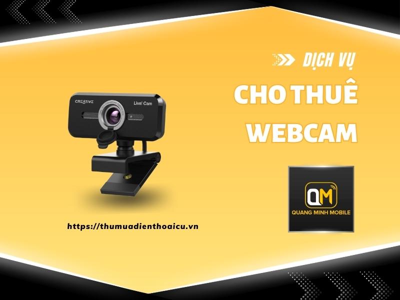 Cho thuê webcam phục vụ hội nghị, sự kiện chất lượng cao tại Tp.HCM 