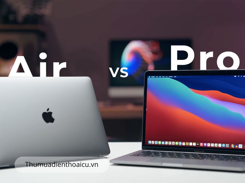 Sự khác nhau giữa Macbook Air và Pro? Mua dòng nào phù hợp?