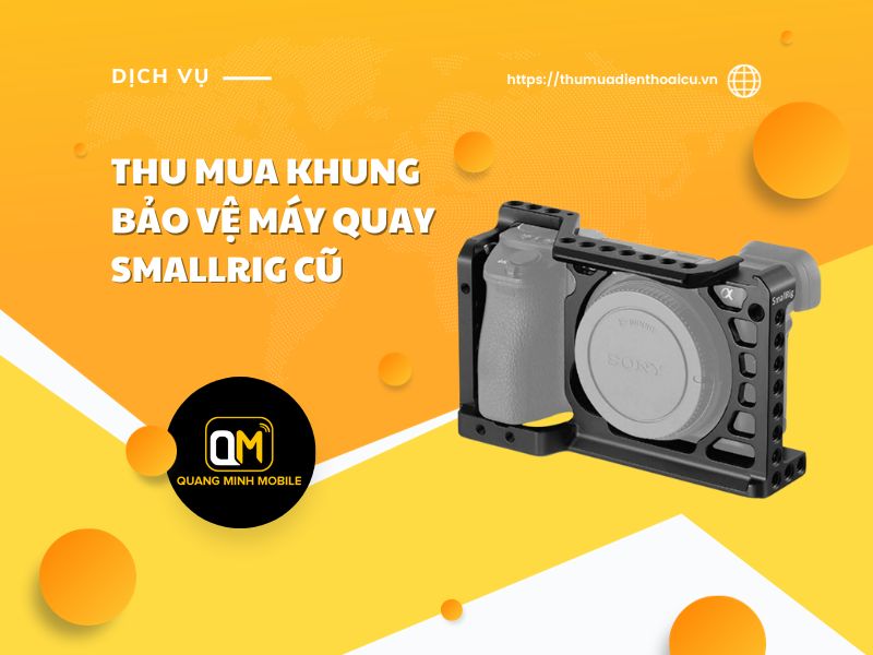 Thu mua khung SmallRig cũ giá cao tại TPHCM