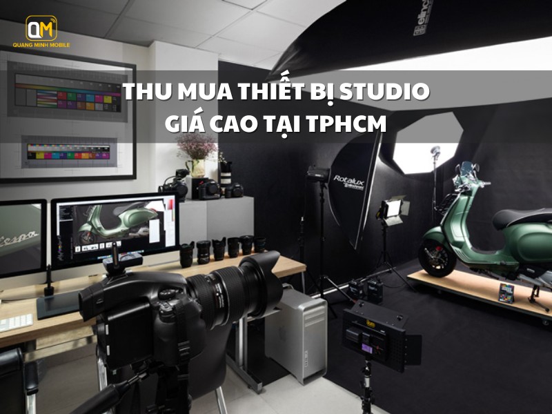 Thu mua thiết bị Studio, phòng chụp trọn gói, tận nơi tại TPHCM